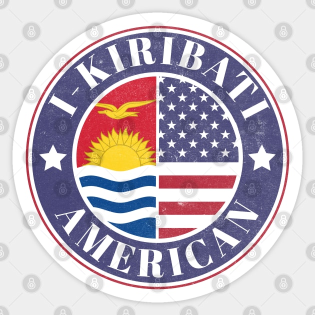 Proud I-Kiribati-American Badge - Kiribati Flag Sticker by Yesteeyear